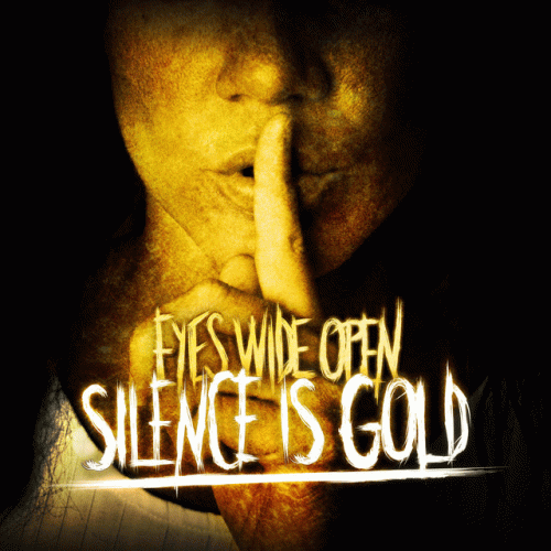 Eyes Wide Open : Silence Is Gold
